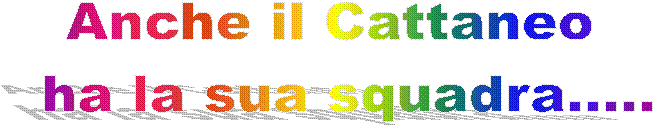 Anche il Cattaneo
  ha la sua squadra.....
